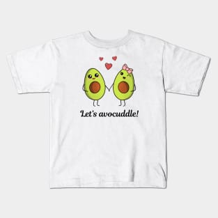 Let’s avocuddle  - cute kawaii avocados Kids T-Shirt